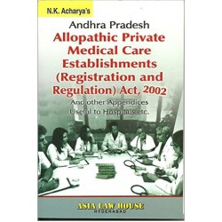 Andhra Pradesh Allopathic Private Medical Care Establishments ( Registration and Regulation) Act, 2002 and other appendices useful to hospitals etc. 1st edn. 2008 ( A must for Doctors and Hospitals)